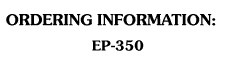 EP-350 Ordering Information
